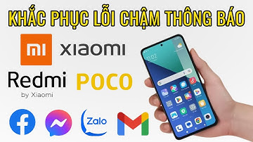Fix lỗi chậm thông báo điện thoại Xiaomi - Khắc phục lỗi chậm thông báo Xiaomi, Redmi, Poco