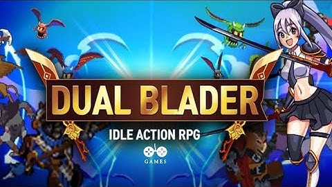DUAL BLADER : IDLE ACTION RPG GAMEPLAY | DUAL BLADER : IDLE ACTION RPG | GAMES |