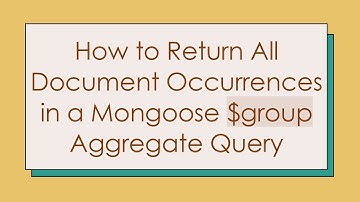 How to Return All Document Occurrences in a Mongoose $group Aggregate Query