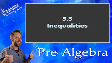 5-3 Inequalities | Pre-Algebra | Ember Learning Labs
