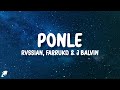Rvssian, Farruko & J Balvin - Ponle (Letra/Lyrics)