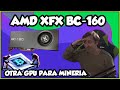 AMD XFX BC-160 NUEVA GPU PARA MINAR CRIPTOMONEDAS 😱