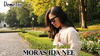 LAGU TIMOR LESTE - MORAS IDA NEE - DEMETRIO || COVER AI