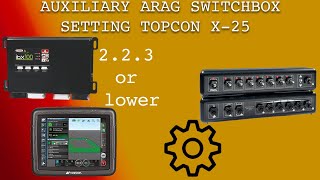 Auxiliary Arag Switchbox setting via Topcon X-25 (IBX Isobus 2.2.3 or lower)