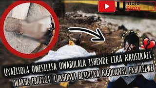 Untold Stories  Uyazisola Owesilisa Owabulala Ishende Lika Nkosikazi Wakhe