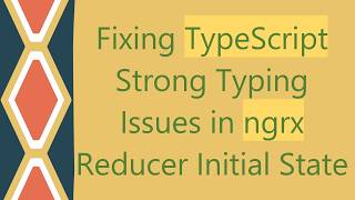 Fixing TypeScript Strong Typing Issues in ngrx Reducer Initial State