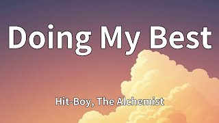 Hit-Boy, The Alchemist - Doing My Best (Lyrics)