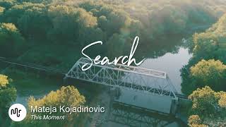 Best Search Search Music for Video [ Mateja Kojadinovic - This Moment ]