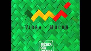 Video thumbnail of "VEO CAMINAR A LA LUNA - VIBRA MUCHÁ feat. MAUREN MENDO"