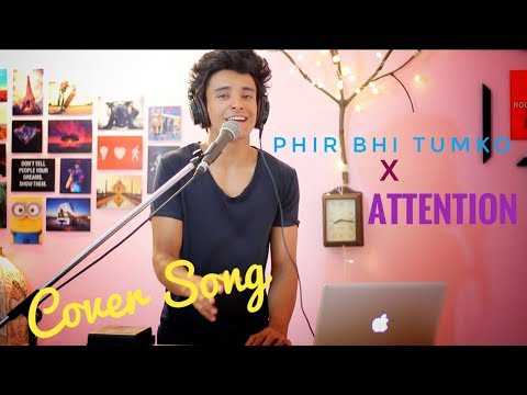 Phir Bhi Tumko Chahunga x Attention  (Mashup by Aksh Baghla)