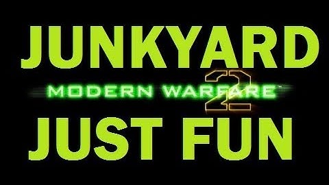MW2 Gameplay w/Junkyard Fun Fun!