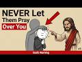 NEVER Allow These 5 People to Pray Over You (God's Warning)