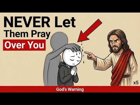 NEVER Allow These 5 People to Pray Over You (God's Warning)