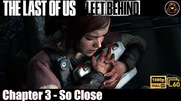 The Last Of Us: Left Behind - Chapter 3 - So Close