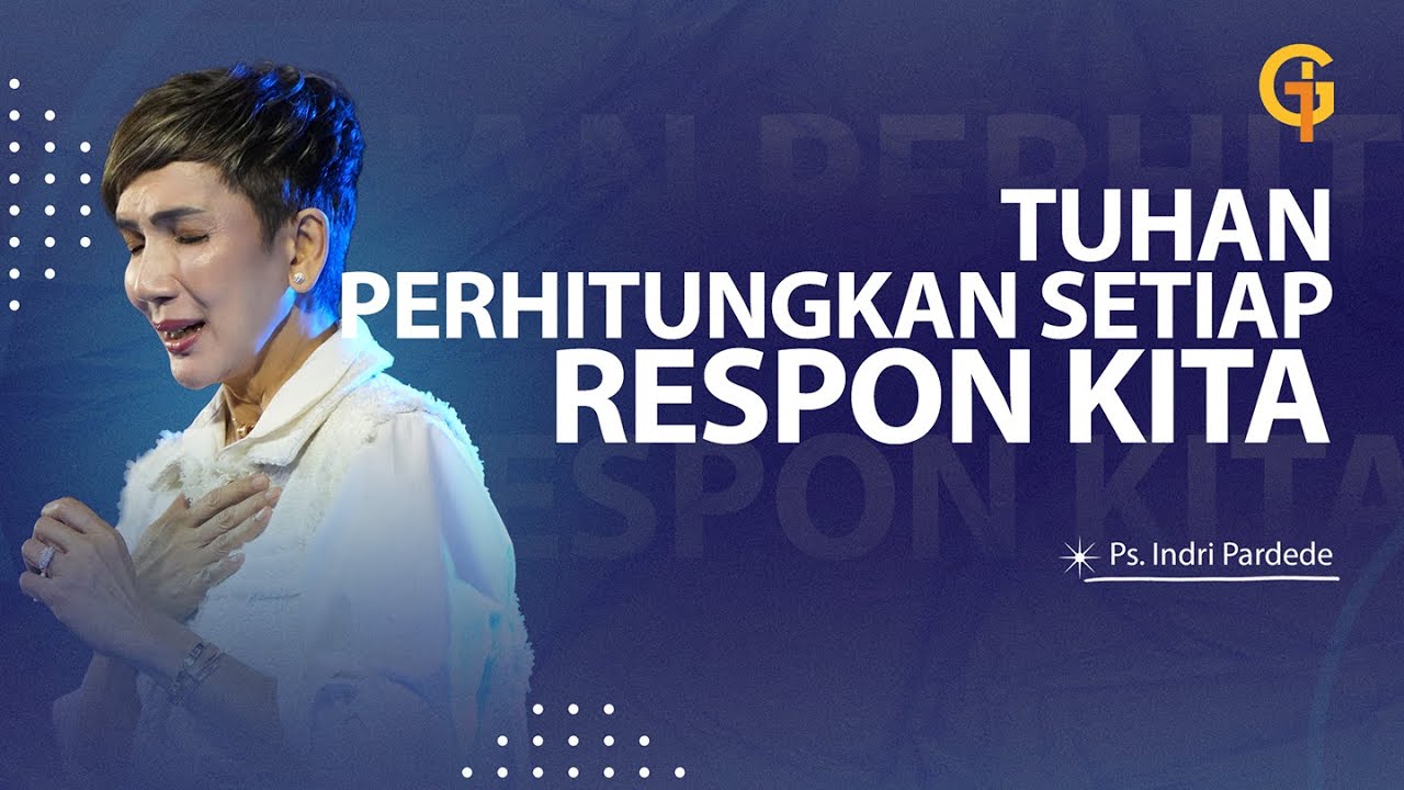 Tuhan Perhitungkan Setiap Respon Kita - Ps. Indri Pardede | GSJS Jakarta