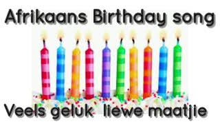 Afrikaans FAL/Birthday song- Veels geluk liewe maatjie.