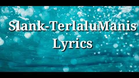 Slank-Terlalu Manis(Lyrics)