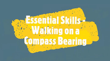 Essential Outdoor Skills - Walking on a Compass Bearing