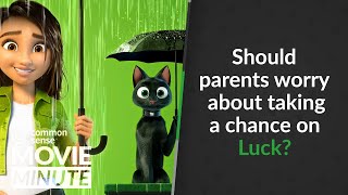 Should parents worry about taking a chance on Luck Common Sense Movie Minute