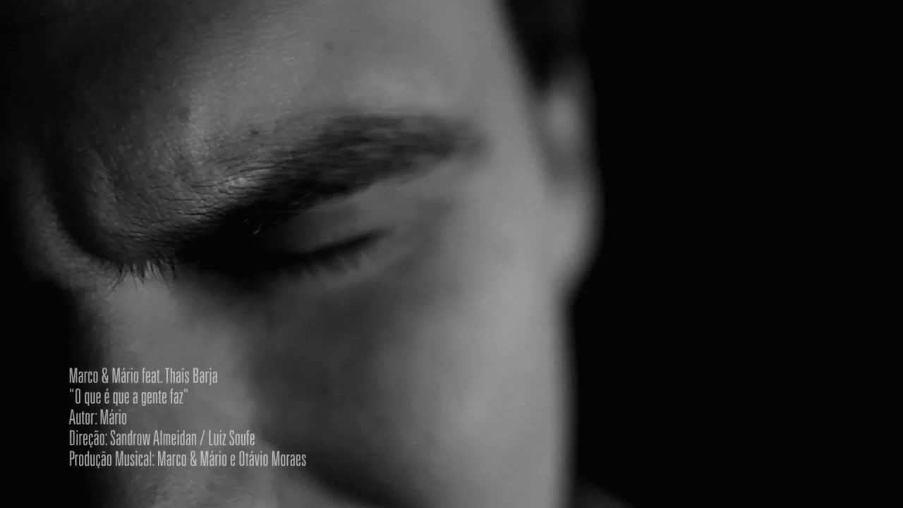 Marco & Mário - O que é que a gente faz - Part Thaís Barja - Oficial HD