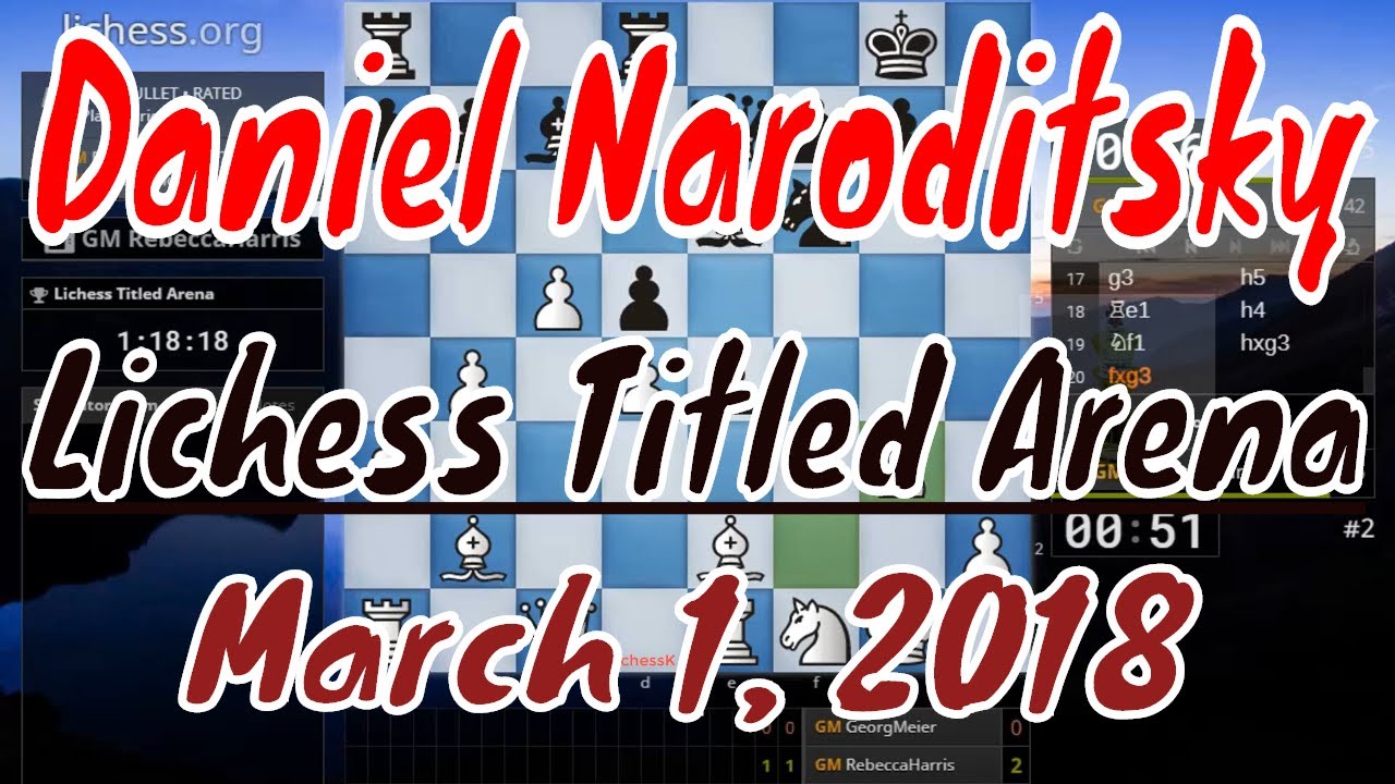 ♚ GM Daniel Naroditsky (RebeccaHarris) 🔥 Lichess Titled Arena #3 on Lichess org March 1, 2018
