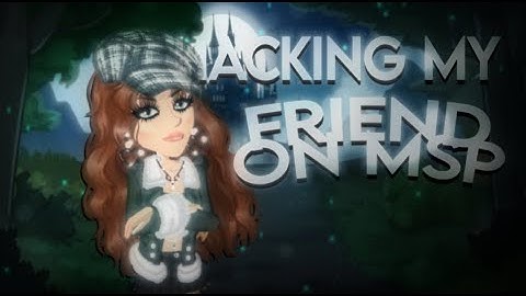 hacking my friend on msp!! MOVIESTARPLANET!