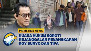 Penangkapan Roy Suryo dan Dokter Tifa,Pengacara Soroti Kejanggalan - [Primetime News]