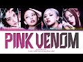 Blackpink 'Pink Venom' Lyrics (color coded lyrics)
