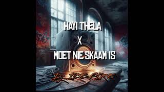 Hayi Thela X Moet Nie Skaam Is Dj Ice Fire Hype Edit 2025