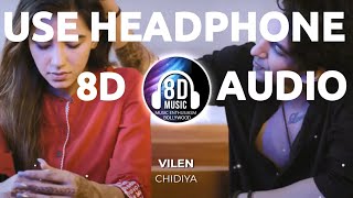 Chidiya(8D AUDIO) - Vilen I Music Enthusiasm Bollywood