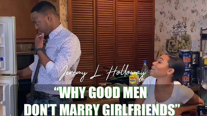 Why Good Men Dont Marry Girlfriends | Jeremy L. Ho...