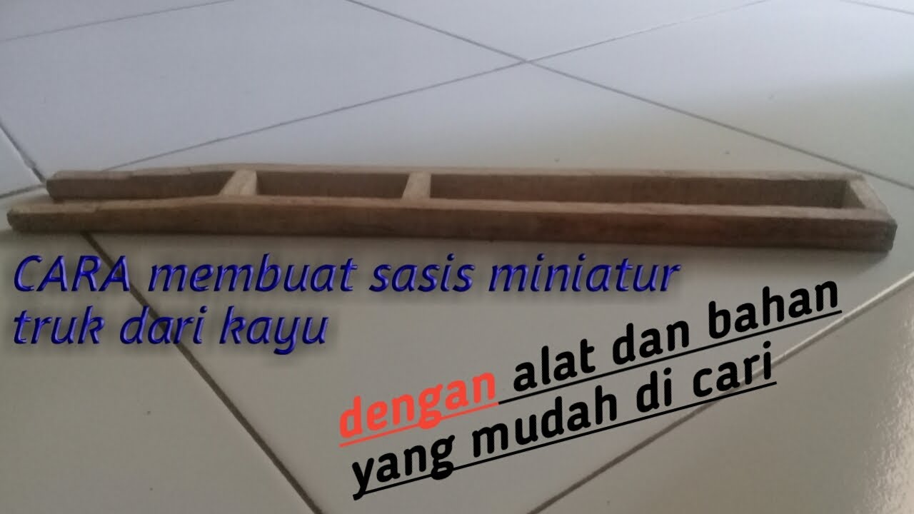 CARA MEMBUAT  SASIS MINIATUR TRUK Dari kayu  Di jamin 