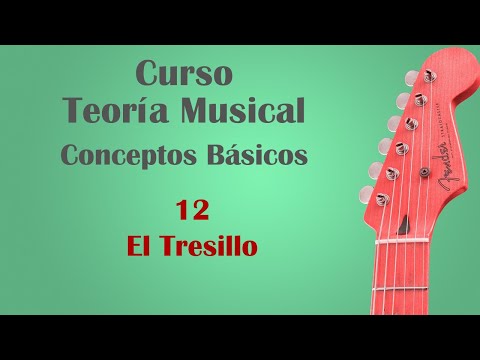 Curso de Teoría Musical - Conceptos básicos: 12   el tresillo