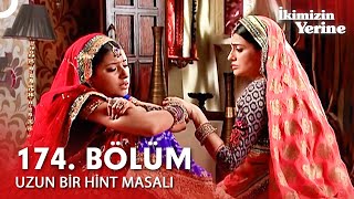 Uzun Bir Hint Masalı 174. Bölüm | İkimizin Yerine Hint Dizisi