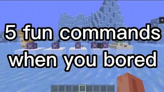 5 fun commands in Minecraft when your bored - bedrock edition