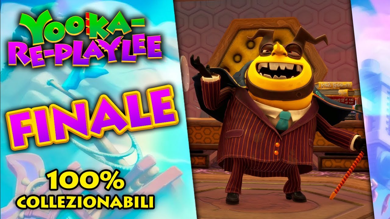 YOOKA-REPLAYLEE (ITA) - Parte 18 - FINALE: BOSS FINALE Capital B【100% Collezionabili】