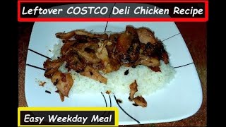 Costco Deli Chicken Recipe. Easy Weekday Meal.