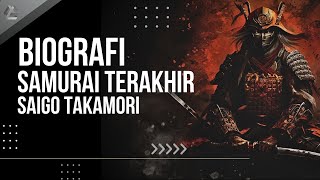 BIOGRAFI Samurai Terakhir | SAIGO TAKAMORI