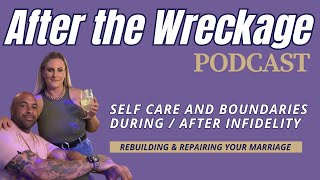 Self Care & Boundary setting during & after infidelity