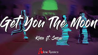 Kina - Get you the moon (Lyrics) ft. Snow | And if I could, I'd get you the moon