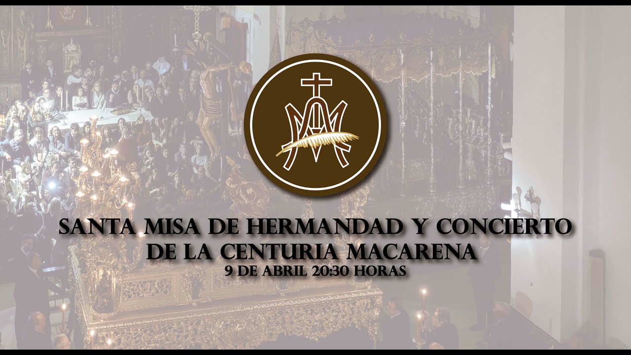 Santa Misa de Hermandad y Concierto de la Centuria Macarena - 9 de abril
