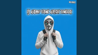 Dj Kamu Yang Kasih Tinggal
