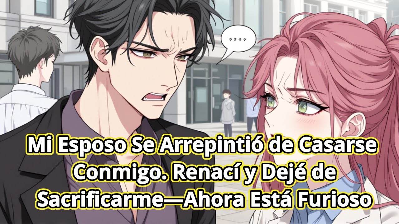 Mi Esposo Se Arrepintió de Casarse Conmigo. Renací y Dejé de Sacrificarme—Ahora Está Furioso
