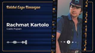 Rachmat Kartolo - Gadis Pujaan