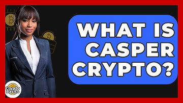 What Is Casper Crypto? - CryptoBasics360.com