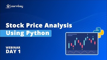 Stock Price Analysis Using Python | Full Explained in Webinar | Part 1 | Learnbay