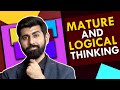 How to make Mature and Logical Decisions in Life?