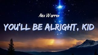 Alex Warren - You'll be alright, kid (Lyrics)