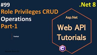 Part 99 Role Privilege Crud Operations Part-1 In Web Api .Net 8 Web Api Tutorials