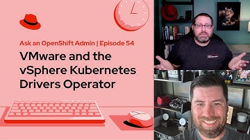 Ask an OpenShift Admin (Ep 54): OpenShift on VMware and the vSphere Kubernetes Drivers Operator